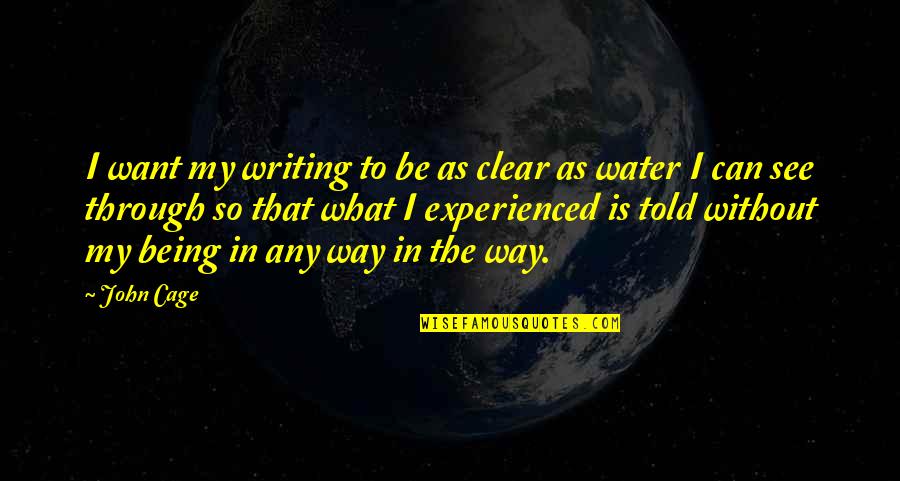 Hindi Naman Ako Torpe Quotes By John Cage: I want my writing to be as clear