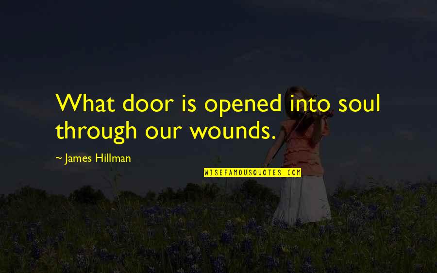 Hindi Sad Songs Quotes By James Hillman: What door is opened into soul through our