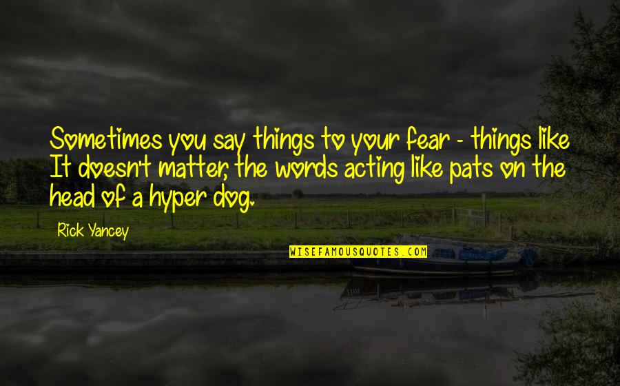 Hindi Sentimental Quotes By Rick Yancey: Sometimes you say things to your fear -