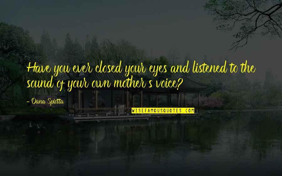 Hindi Typed Quotes By Dana Spiotta: Have you ever closed your eyes and listened