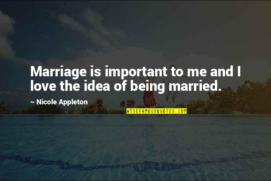 Hindi Wording Quotes By Nicole Appleton: Marriage is important to me and I love