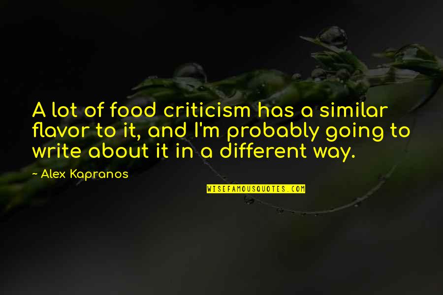 Hindola Quotes By Alex Kapranos: A lot of food criticism has a similar