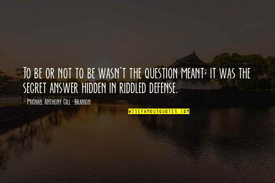 Hindou Positive Quotes By Michael Anthony Gill-Branion: To be or not to be wasn't the Hindou Positive Quotes By Michael Anthony Gill-Branion: To be or not to be wasn't the
