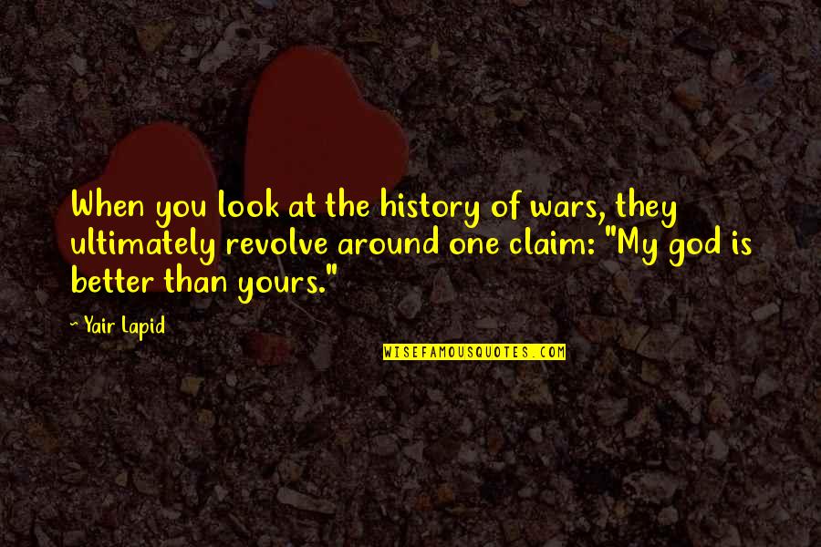 Hindouiste Quotes By Yair Lapid: When you look at the history of wars, Hindouiste Quotes By Yair Lapid: When you look at the history of wars,