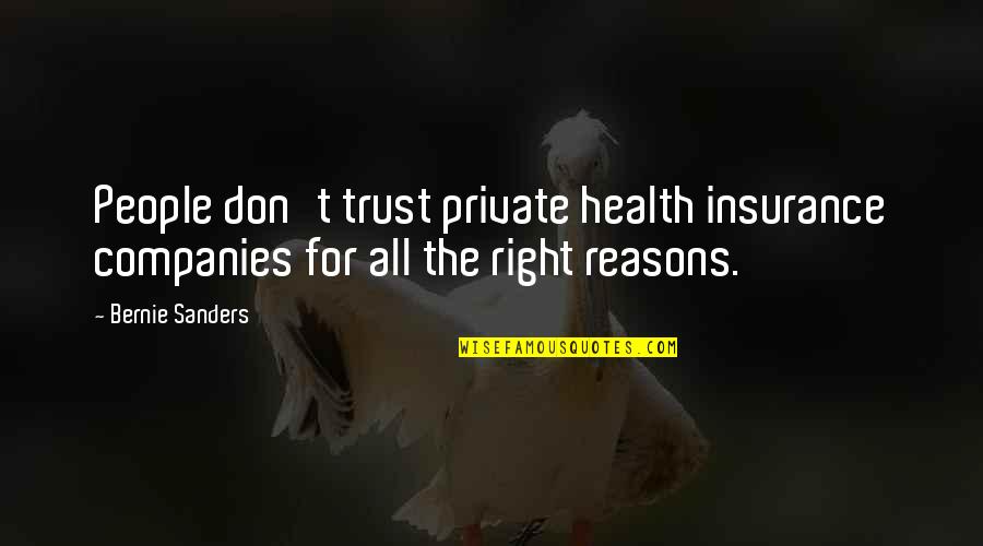 Hindquarter Weakness Quotes By Bernie Sanders: People don't trust private health insurance companies for