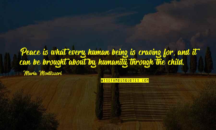 Hindquarters Design Quotes By Maria Montessori: Peace is what every human being is craving Hindquarters Design Quotes By Maria Montessori: Peace is what every human being is craving