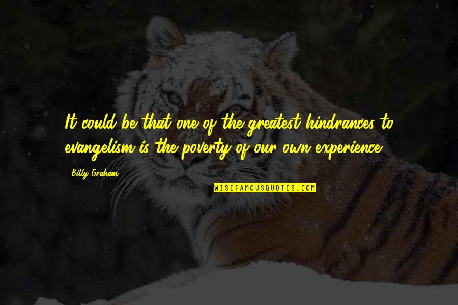 Hindrances Quotes By Billy Graham: It could be that one of the greatest Hindrances Quotes By Billy Graham: It could be that one of the greatest