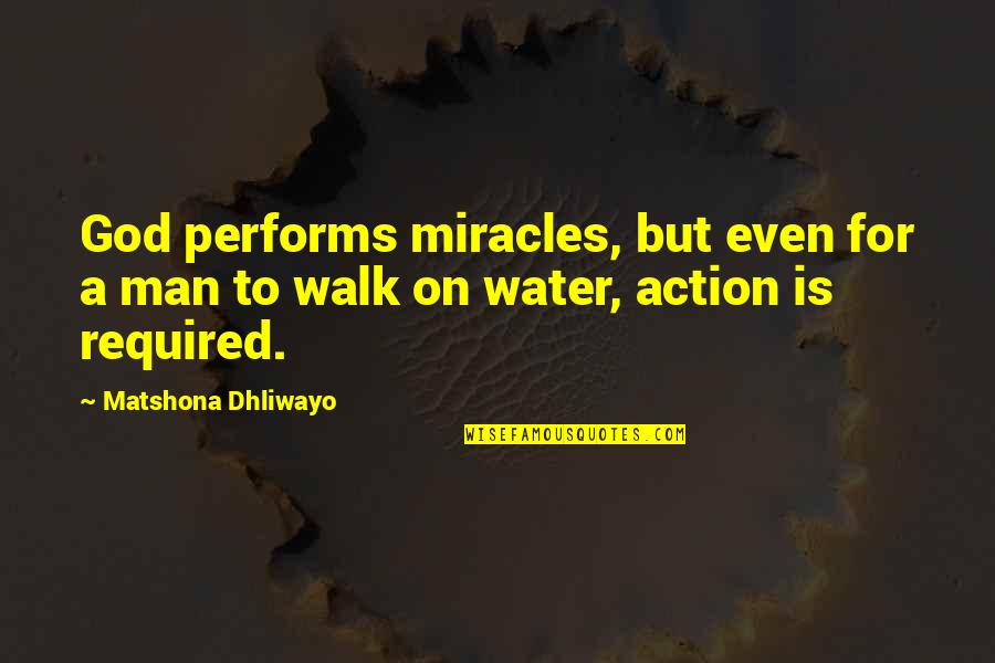 Hindsight 20/20 Quotes By Matshona Dhliwayo: God performs miracles, but even for a man