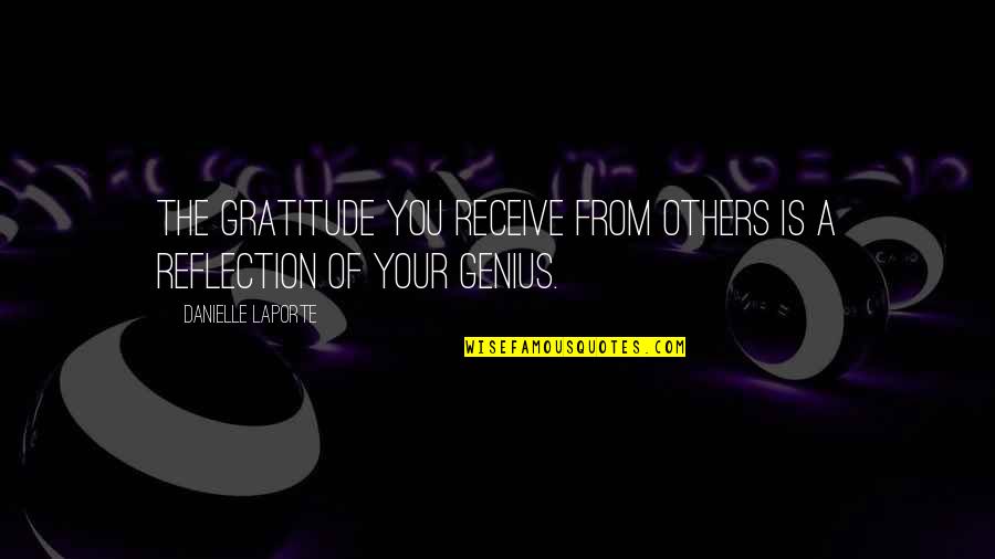 Hindsight 2020 Tom Foolery Quotes By Danielle LaPorte: The gratitude you receive from others is a Hindsight 2020 Tom Foolery Quotes By Danielle LaPorte: The gratitude you receive from others is a