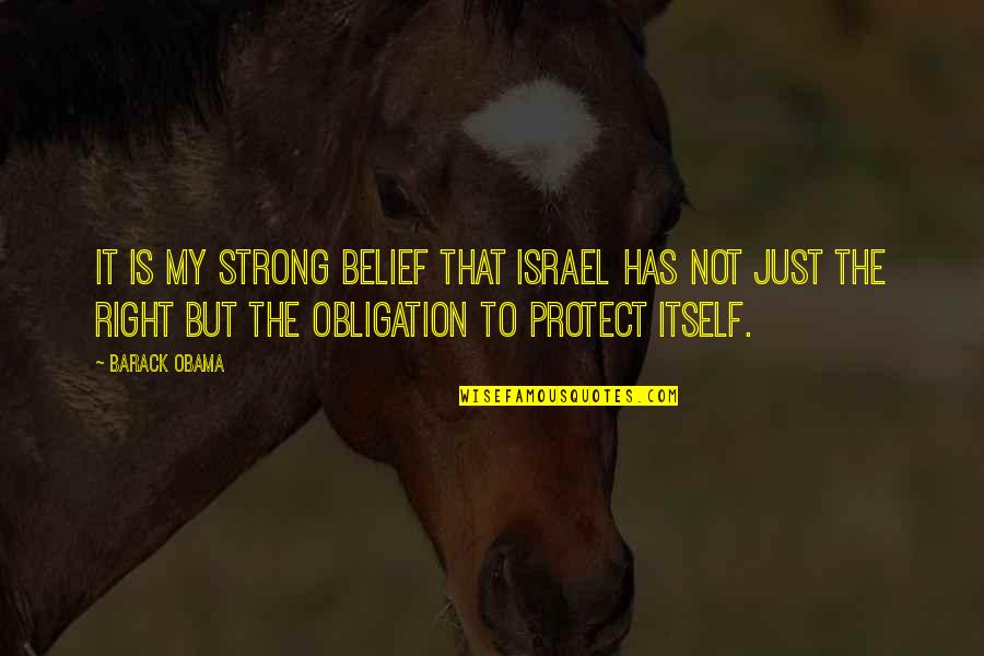 Hindsight Is Always 20 20 Quotes By Barack Obama: It is my strong belief that Israel has Hindsight Is Always 20 20 Quotes By Barack Obama: It is my strong belief that Israel has