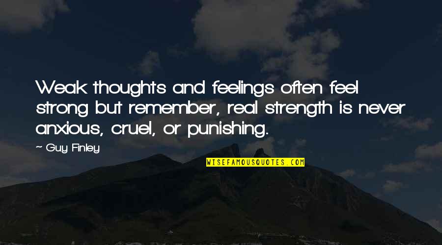 Hindsight Is Always 20 20 Quotes By Guy Finley: Weak thoughts and feelings often feel strong but Hindsight Is Always 20 20 Quotes By Guy Finley: Weak thoughts and feelings often feel strong but