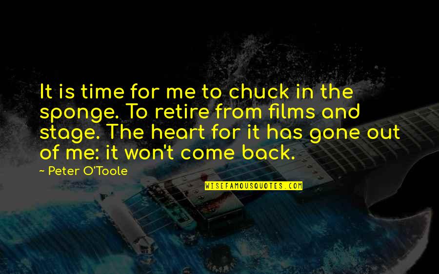 Hindu Bali Quotes By Peter O'Toole: It is time for me to chuck in