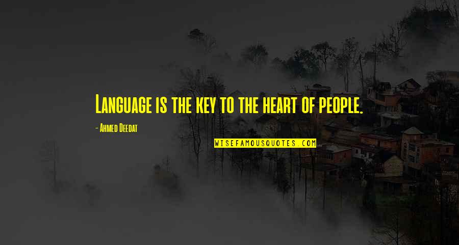Hindu Muslim Love Quotes By Ahmed Deedat: Language is the key to the heart of
