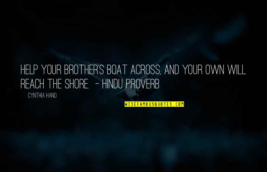 Hindu Quotes By Cynthia Hand: Help your brother's boat across, and your own