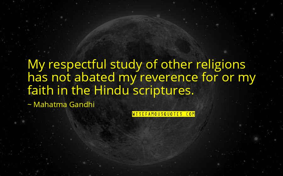 Hindu Quotes By Mahatma Gandhi: My respectful study of other religions has not