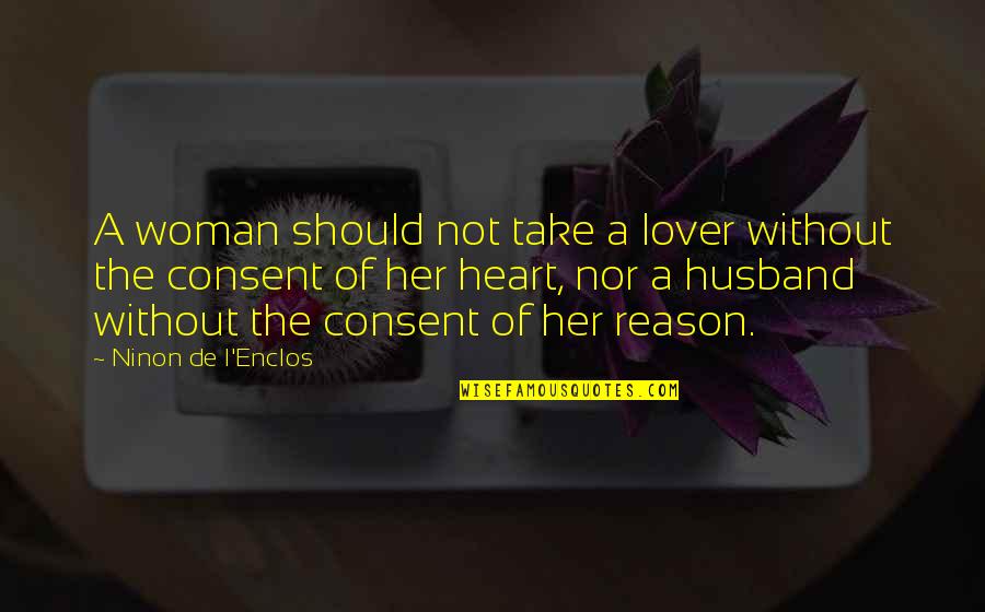 Hindu Teachings Quotes By Ninon De L'Enclos: A woman should not take a lover without