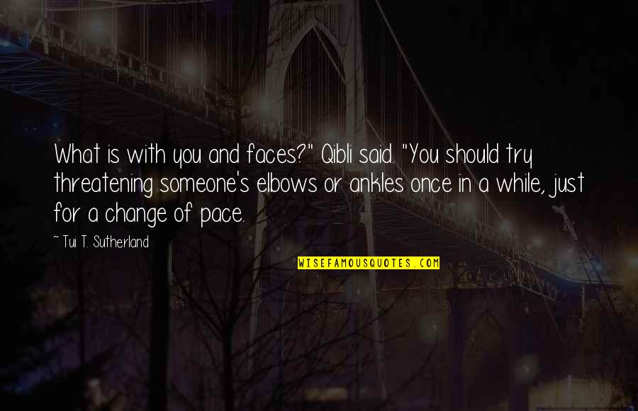 Hinduismo Quotes By Tui T. Sutherland: What is with you and faces?" Qibli said.