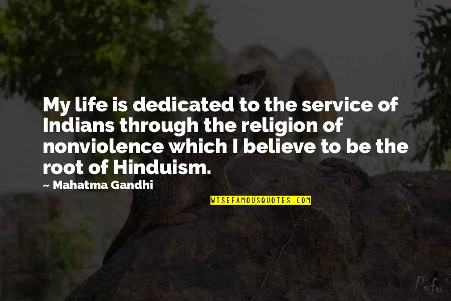 Hinduism's Quotes By Mahatma Gandhi: My life is dedicated to the service of Hinduism's Quotes By Mahatma Gandhi: My life is dedicated to the service of