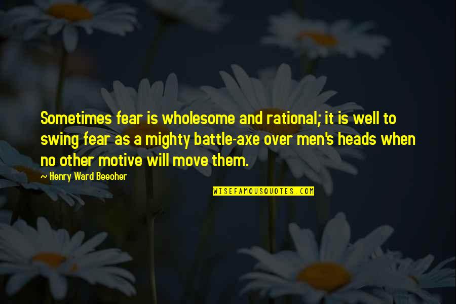 Hindustani Music Quotes By Henry Ward Beecher: Sometimes fear is wholesome and rational; it is