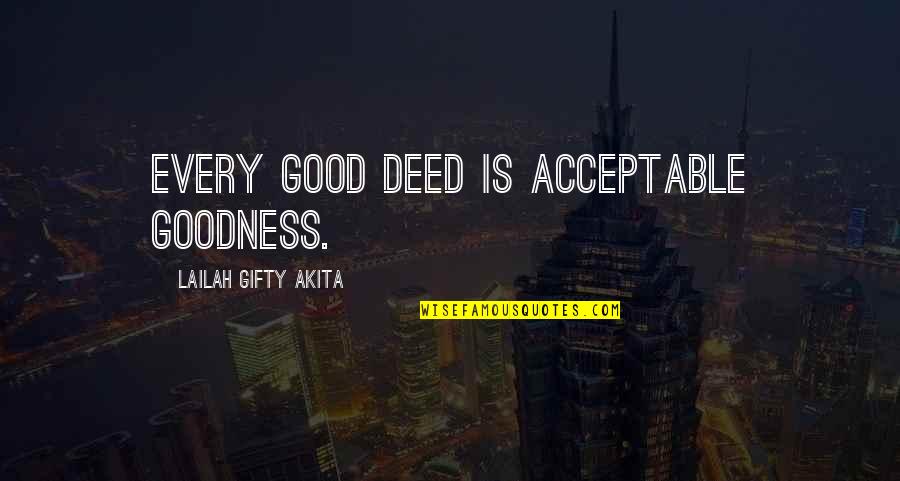 Hindutava's Quotes By Lailah Gifty Akita: Every good deed is acceptable goodness.