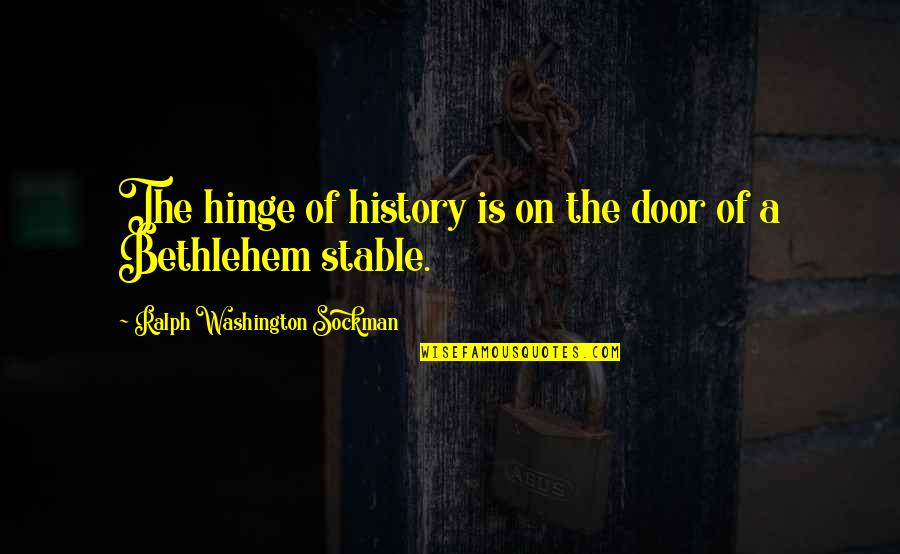 Hinge Quotes By Ralph Washington Sockman: The hinge of history is on the door