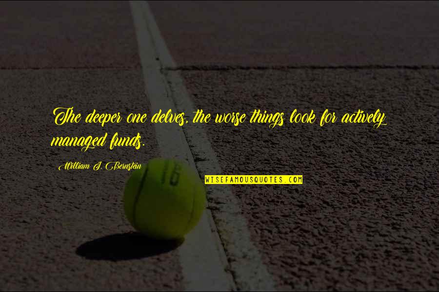 Hinged Handcuffs Quotes By William J. Bernstein: The deeper one delves, the worse things look Hinged Handcuffs Quotes By William J. Bernstein: The deeper one delves, the worse things look