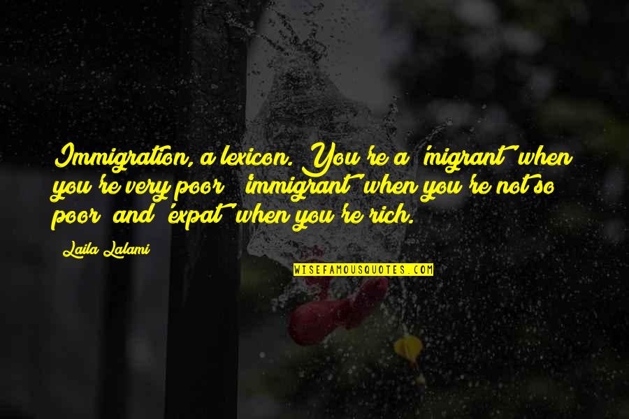 Hingepoints Quotes By Laila Lalami: Immigration, a lexicon. You're a 'migrant' when you're