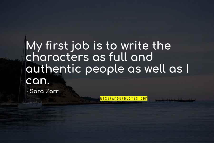 Hinges For Glass Quotes By Sara Zarr: My first job is to write the characters