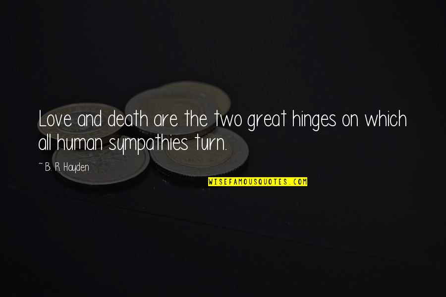 Hinges Quotes By B. R. Hayden: Love and death are the two great hinges