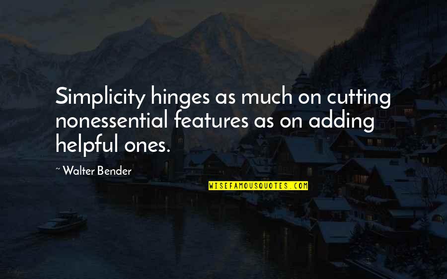 Hinges Quotes By Walter Bender: Simplicity hinges as much on cutting nonessential features