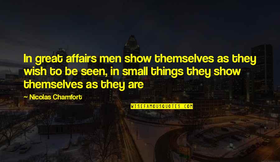 Hinkelman Quotes By Nicolas Chamfort: In great affairs men show themselves as they
