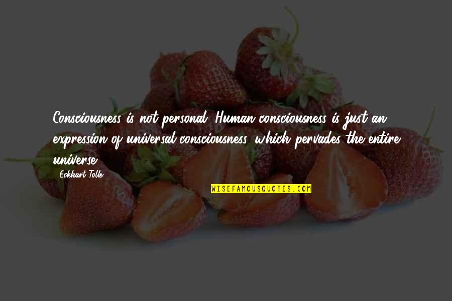 Hinkler 3 Quotes By Eckhart Tolle: Consciousness is not personal. Human consciousness is just Hinkler 3 Quotes By Eckhart Tolle: Consciousness is not personal. Human consciousness is just