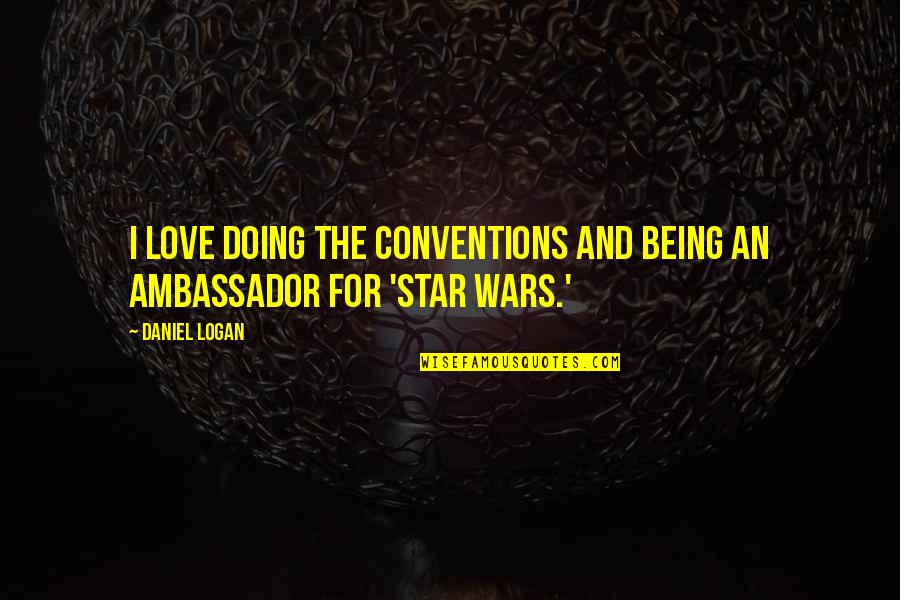 Hinkler Books Quotes By Daniel Logan: I love doing the conventions and being an