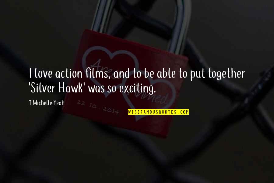 Hinkler Word Quotes By Michelle Yeoh: I love action films, and to be able