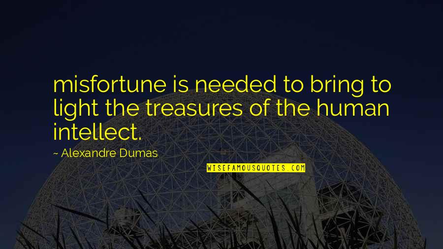 Hinkley Lighting Quotes By Alexandre Dumas: misfortune is needed to bring to light the