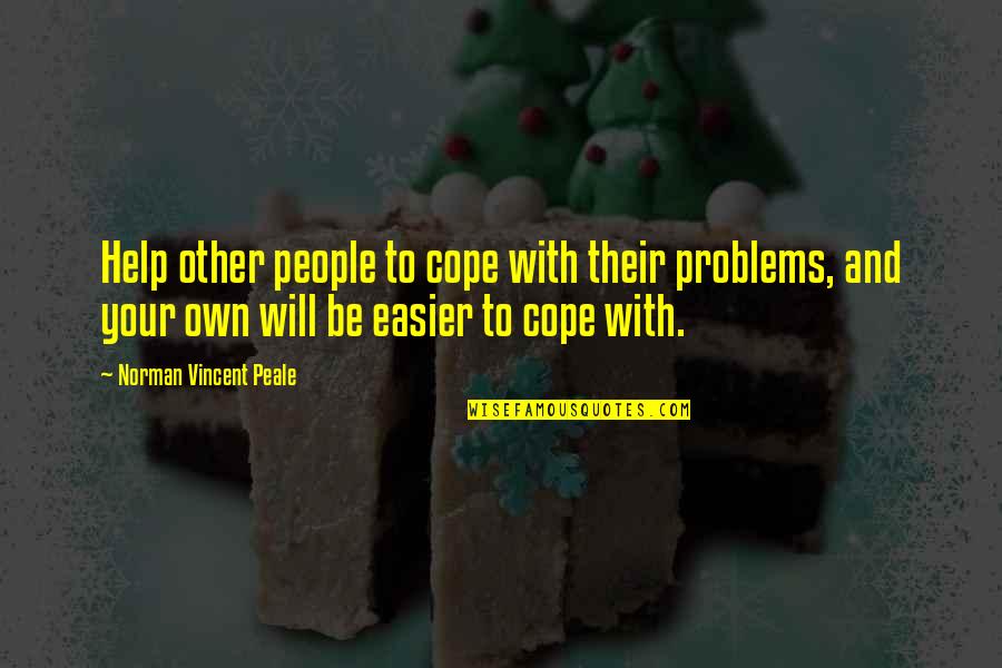 Hinkley Quotes By Norman Vincent Peale: Help other people to cope with their problems, Hinkley Quotes By Norman Vincent Peale: Help other people to cope with their problems,