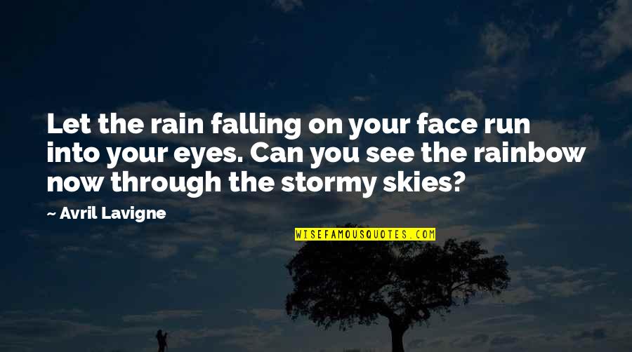 Hinley Quotes By Avril Lavigne: Let the rain falling on your face run