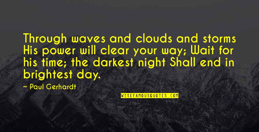 Hinnerk Schrader Quotes By Paul Gerhardt: Through waves and clouds and storms His power Hinnerk Schrader Quotes By Paul Gerhardt: Through waves and clouds and storms His power