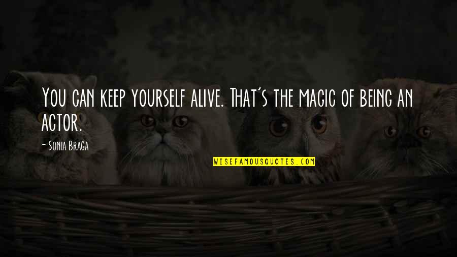 Hinnsvepning Quotes By Sonia Braga: You can keep yourself alive. That's the magic