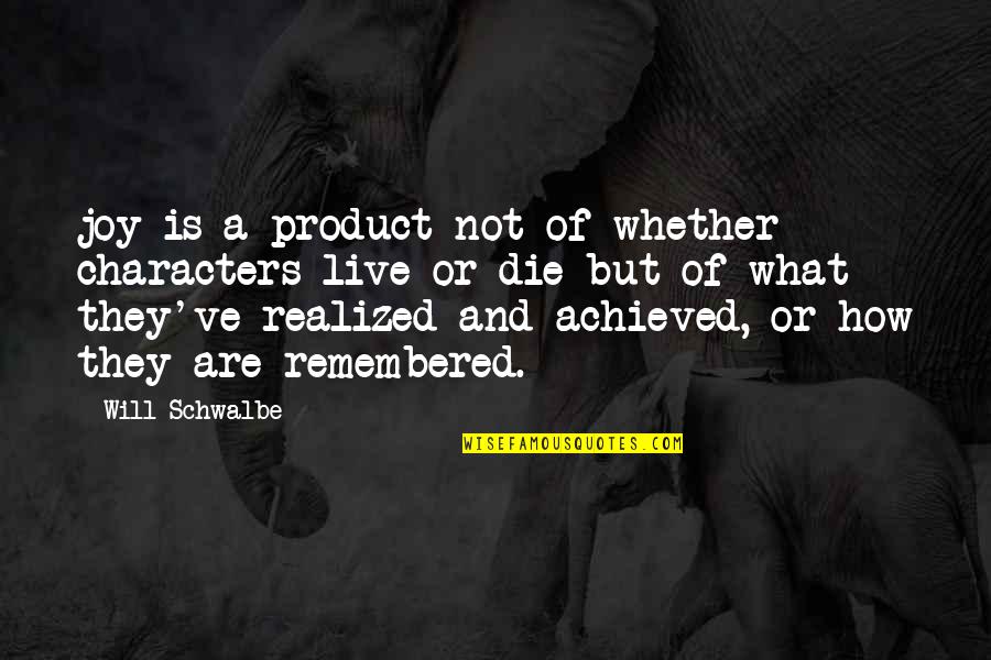 Hinojosa Xochitl Quotes By Will Schwalbe: joy is a product not of whether characters