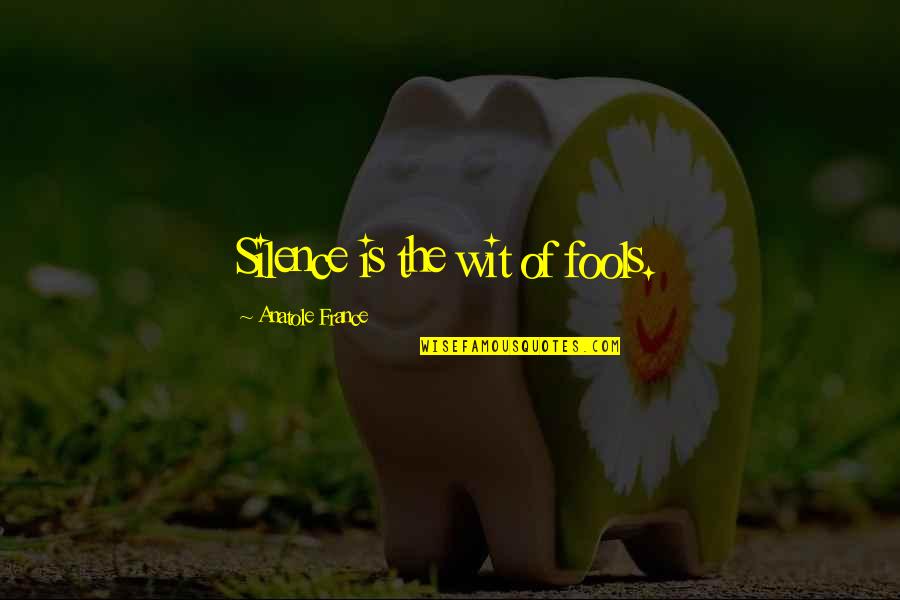 Hinrichs Quotes By Anatole France: Silence is the wit of fools. Hinrichs Quotes By Anatole France: Silence is the wit of fools.