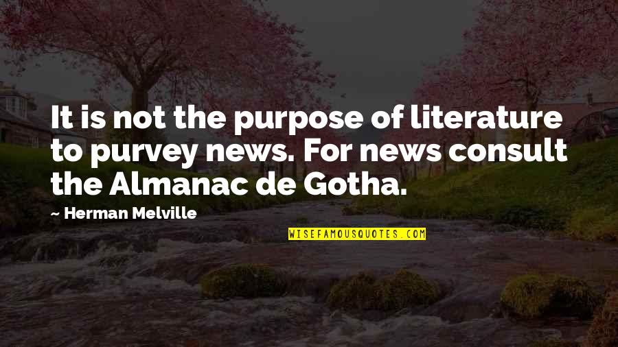 Hinrichsen Family Quotes By Herman Melville: It is not the purpose of literature to
