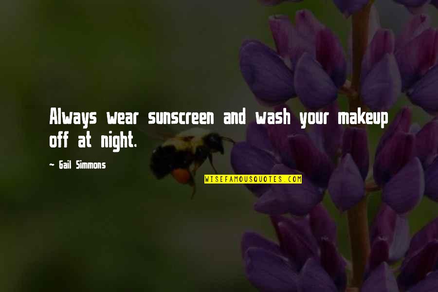 Hinrika Quotes By Gail Simmons: Always wear sunscreen and wash your makeup off Hinrika Quotes By Gail Simmons: Always wear sunscreen and wash your makeup off