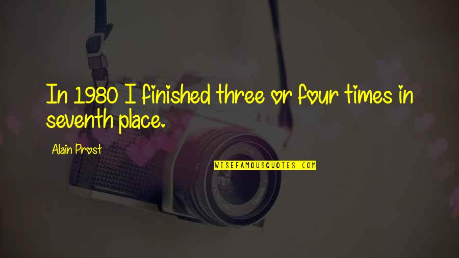 Hinshaw Quotes By Alain Prost: In 1980 I finished three or four times Hinshaw Quotes By Alain Prost: In 1980 I finished three or four times