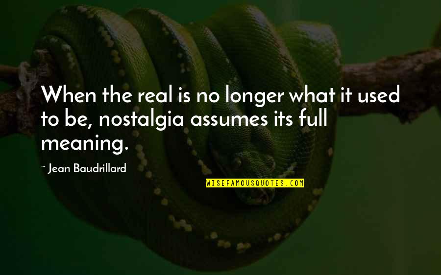 Hinson Quotes By Jean Baudrillard: When the real is no longer what it