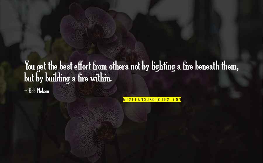Hinsperger Safety Quotes By Bob Nelson: You get the best effort from others not Hinsperger Safety Quotes By Bob Nelson: You get the best effort from others not