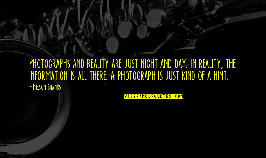 Hint Quotes By Nelson Shanks: Photographs and reality are just night and day.