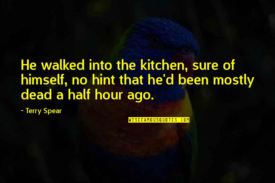 Hint Quotes By Terry Spear: He walked into the kitchen, sure of himself,