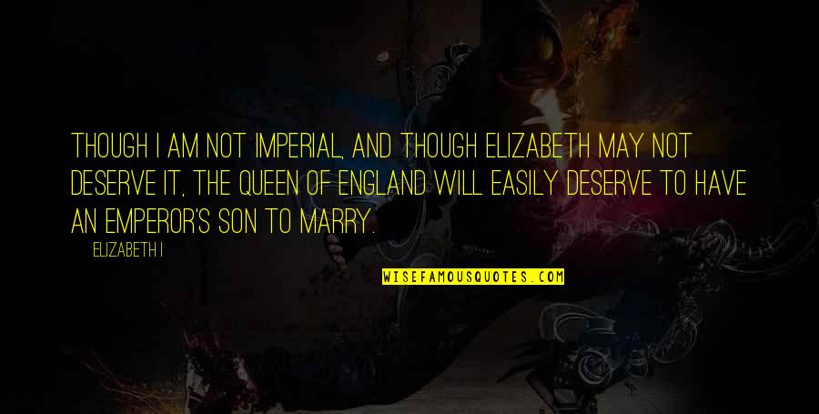 Hintli Cinci Quotes By Elizabeth I: Though I am not imperial, and though Elizabeth