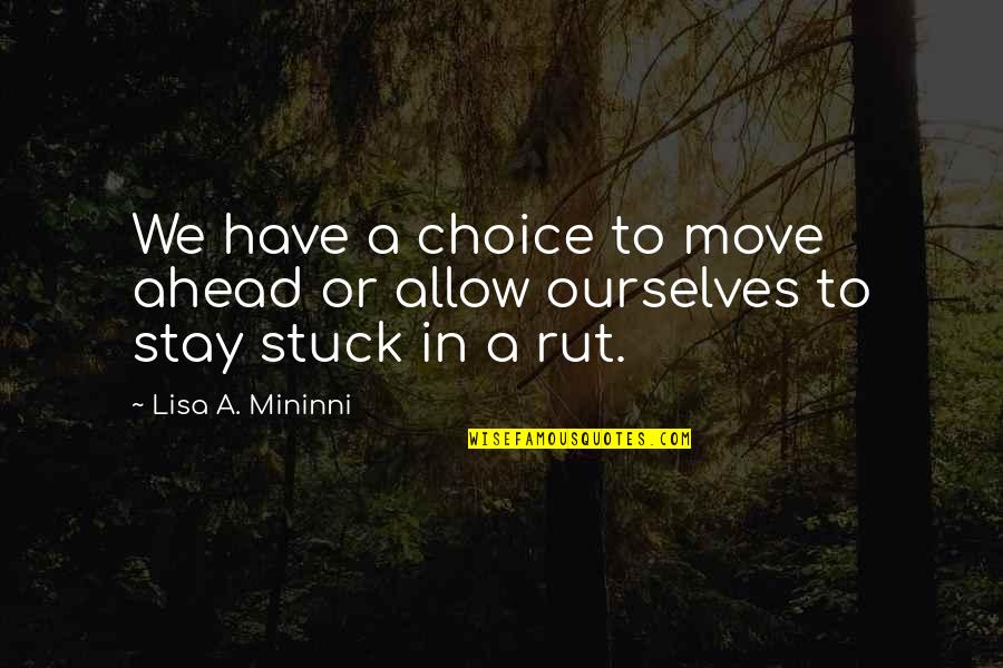Hinweis Quotes By Lisa A. Mininni: We have a choice to move ahead or